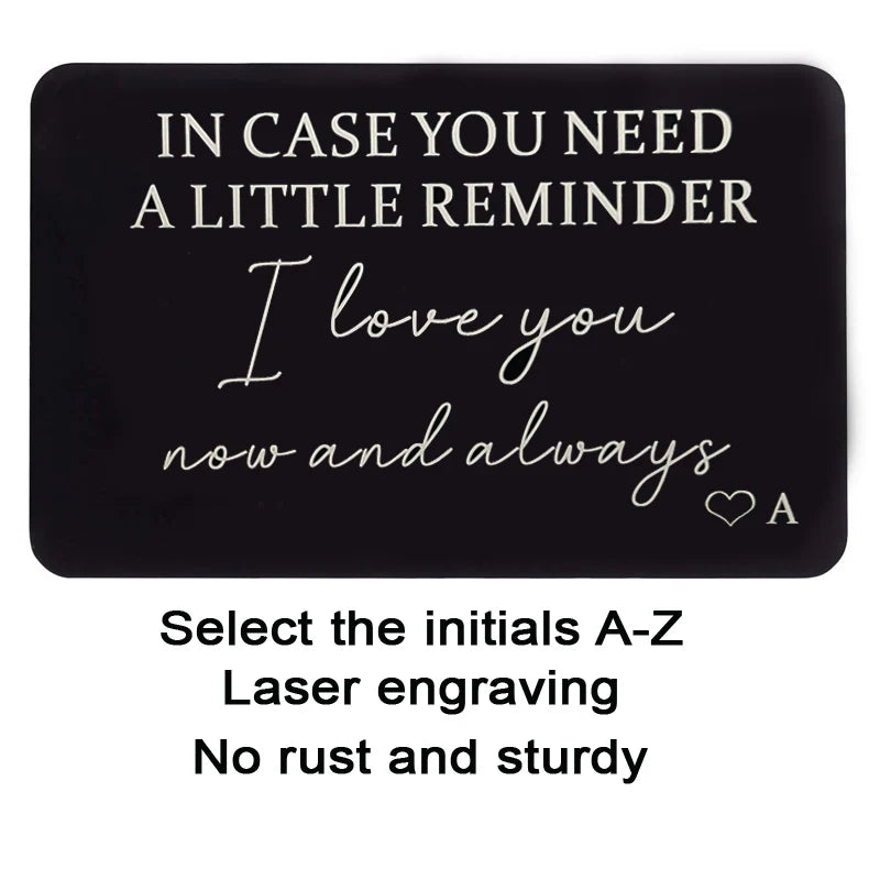 Wallet Insert Card With Positive Message (In case you need a little reminder " I love you now and always)  With Alphabet Letter