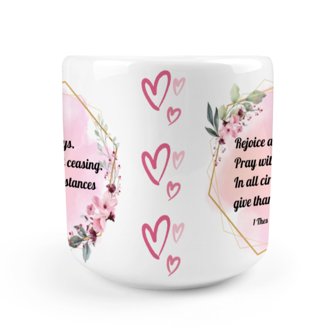 Heart-shaped Mug with "Rejoice always. Pray without ceasing. In all circumstances give thanks." message (10.3 OZ)