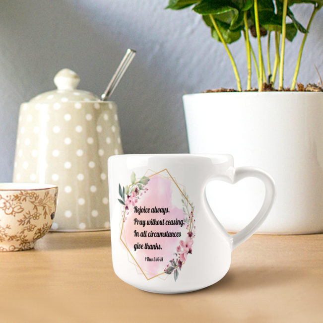 Heart-shaped Mug with "Rejoice always. Pray without ceasing. In all circumstances give thanks." message (10.3 OZ)